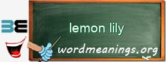 WordMeaning blackboard for lemon lily
